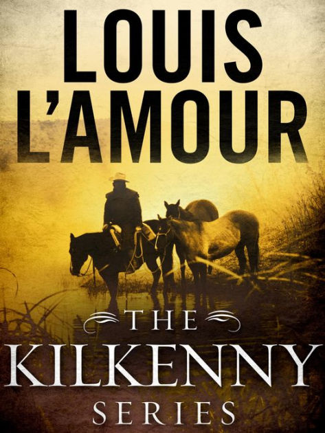 Kilkenny (Louis L'Amour's Lost Treasures): A Novel