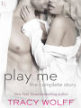 Play Me: The Complete Story: Play Me Wild, Play Me Hot, Play Me Hard, Play Me Real, Play Me Right