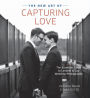 The New Art of Capturing Love: The Essential Guide to Lesbian and Gay Wedding Photography