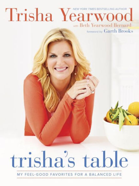 Trisha's Table: My Feel-Good Favorites for a Balanced Life