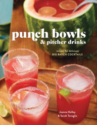 Title: Punch Bowls and Pitcher Drinks: Recipes for Delicious Big-Batch Cocktails, Author: Clarkson Potter