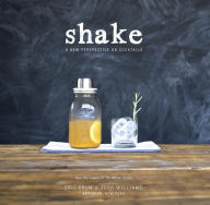 Title: Shake: A New Perspective on Cocktails, Author: Eric Prum