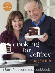 Title: Cooking for Jeffrey: A Barefoot Contessa Cookbook, Author: Ina Garten