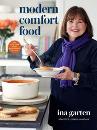 Title: Modern Comfort Food: A Barefoot Contessa Cookbook, Author: Ina Garten