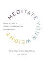 Meditate Your Weight: A 21-Day Retreat to Optimize Your Metabolism and Feel Great