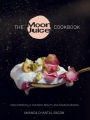 The Moon Juice Cookbook: Cook Cosmically for Body, Beauty, and Consciousness