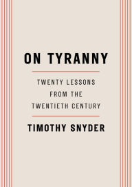 Title: On Tyranny: Twenty Lessons from the Twentieth Century, Author: Timothy Snyder