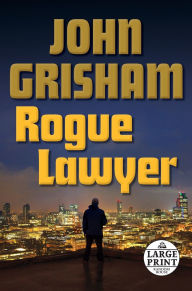 Title: Rogue Lawyer, Author: John Grisham