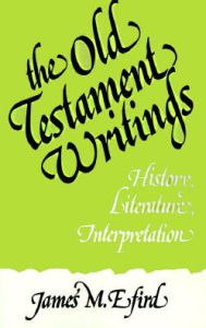 Title: The Old Testament Writings: History, Literature, Interpretation, Author: James M. Efird