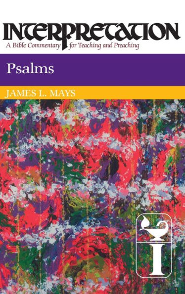 Psalms: Interpretation: A Bible Commentary for Teaching and Preaching