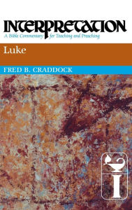 Title: Luke: Interpretation: A Bible Commentary for Teaching and Preaching, Author: Fred B. Craddock