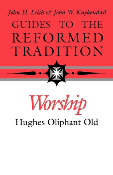 Worship: Guides to the Reformed Tradition