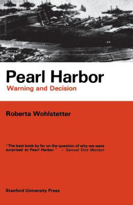 Title: Pearl Harbor: Warning and Decision / Edition 1, Author: Roberta Wohlstetter