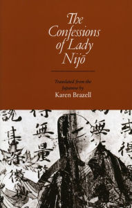 Title: The Confessions of Lady Nijo / Edition 1, Author: Karen Brazell