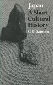 Title: Japan: A Short Cultural History / Edition 1, Author: George Sansom