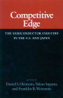Competitive Edge: The Semiconductor Industry in the U. S. and Japan