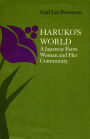 Haruko's World: A Japanese Farm Woman and Her Community: with a 1996 Epilogue / Edition 1