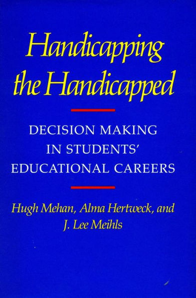 Handicapping the Handicapped: Decision Making in Students' Educational Careers