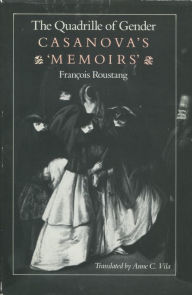 The Quadrille of Gender: Casanova's 'Memoirs'