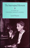 The Interrupted Moment: A View of Virginia Woolf's Novels