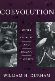 Title: Coevolution: Genes, Culture, and Human Diversity, Author: William H. Durham