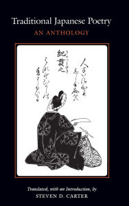 Title: Traditional Japanese Poetry: An Anthology, Author: Steven  D. Carter