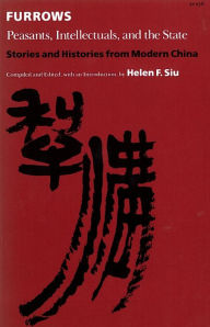 Title: Furrows: Peasants, Intellectuals, and the State, Author: Helen  F. Siu
