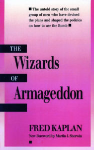 Title: The Wizards of Armageddon / Edition 1, Author: Fred Kaplan
