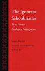 The Ignorant Schoolmaster: Five Lessons in Intellectual Emancipation / Edition 1
