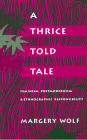 A Thrice-Told Tale: Feminism, Postmodernism, and Ethnographic Responsibility / Edition 1