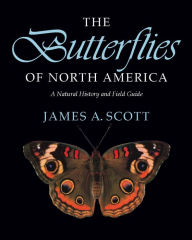 Title: The Butterflies of North America: A Natural History and Field Guide, Author: James  A. Scott