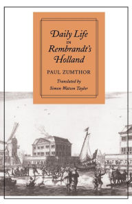 Title: Daily Life in Rembrandt's Holland, Author: Paul Zumthor