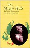 Title: The Mozart Myths: A Critical Reassessment / Edition 1, Author: William Stafford