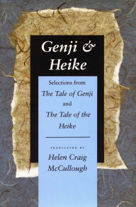 Title: Genji & Heike: Selections from The Tale of Genji and The Tale of the Heike / Edition 1, Author: Helen  Craig McCullough