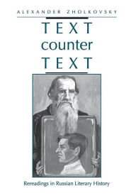 Title: Text counter Text: Rereadings in Russian Literary History, Author: Alexander Zholkovsky