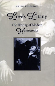 Title: Love's Litany: The Writing of Modern Homoerotics, Author: Kevin Kopelson