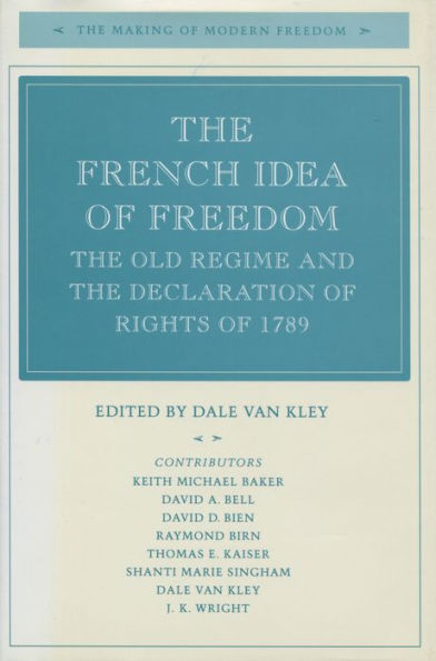 The French Idea of Freedom: The Old Regime and the Declaration of Rights of 1789
