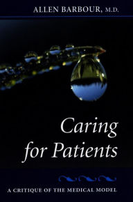 Title: Caring for Patients: A Critique of the Medical Model, Author: Allen Barbour