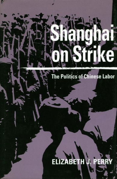 Shanghai on Strike: The Politics of Chinese Labor / Edition 1