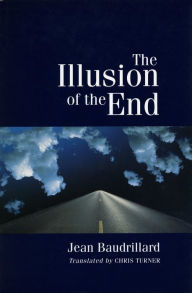 Title: The Illusion of the End, Author: Jean Baudrillard