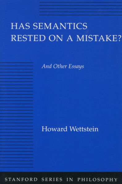Has Semantics Rested on a Mistake? And Other Essays