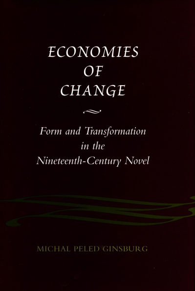 Economies of Change: Form and Transformation in the Nineteenth-Century Novel