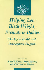 Title: Helping Low Birth Weight, Premature Babies: The Infant Health and Development Program, Author: Ruth T. Gross
