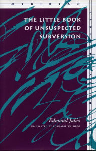 Title: The Little Book of Unsuspected Subversion / Edition 1, Author: Edmond Jabès