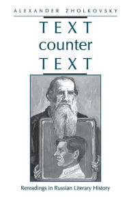 Title: Text counter Text: Rereadings in Russian Literary History, Author: Alexander Zholkovsky