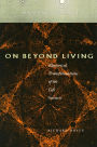On Beyond Living: Rhetorical Transformations of the Life Sciences