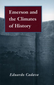 Title: Emerson and the Climates of History, Author: Eduardo Cadava