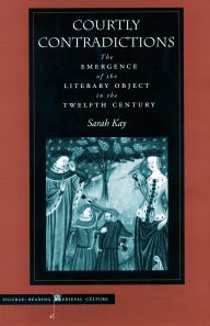 Courtly Contradictions: The Emergence of the Literary Object in the Twelfth Century