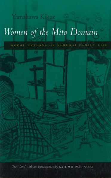 Women of the Mito Domain: Recollections of Samurai Family Life / Edition 1