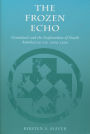 The Frozen Echo: Greenland and the Exploration of North America, ca. A.D. 1000-1500 / Edition 1